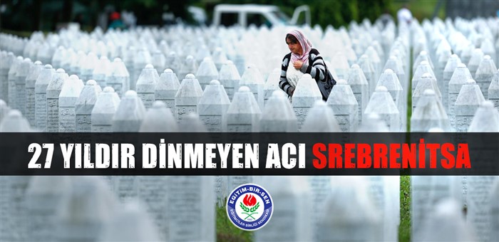 27 yıldır dinmeyen acı Srebrenitsa